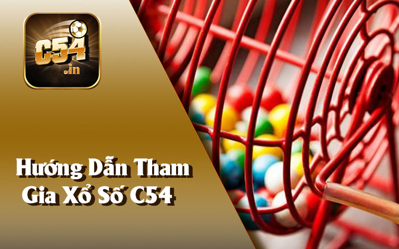 Hướng Dẫn Tham Gia Xổ Số C54